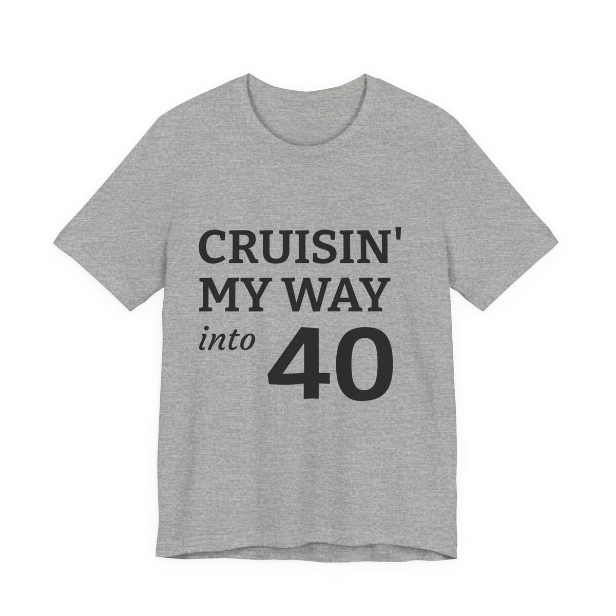 Cruisin' My Way Into 40 T-Shirt – 40th Birthday Celebration Tee