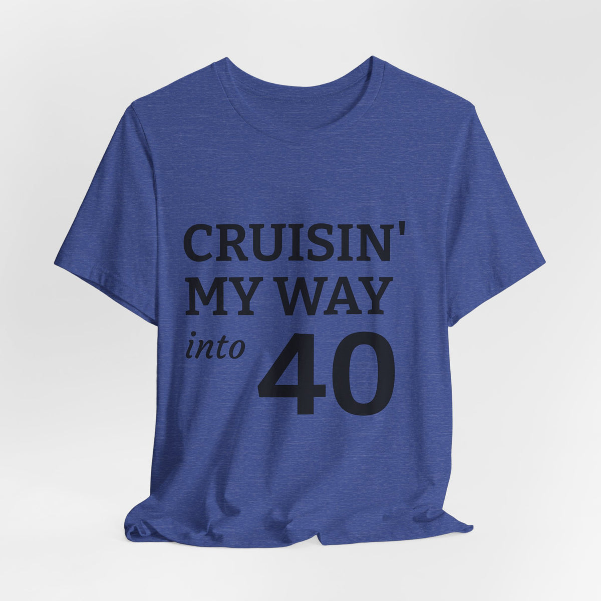 Cruisin' My Way Into 40 T-Shirt – 40th Birthday Celebration Tee