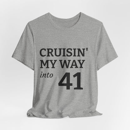 Cruisin' My Way Into 41 Birthday T-Shirt