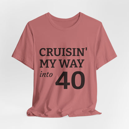 Cruisin' My Way Into 40 T-Shirt – 40th Birthday Celebration Tee