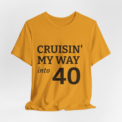 Cruisin' My Way Into 40 T-Shirt – 40th Birthday Celebration Tee