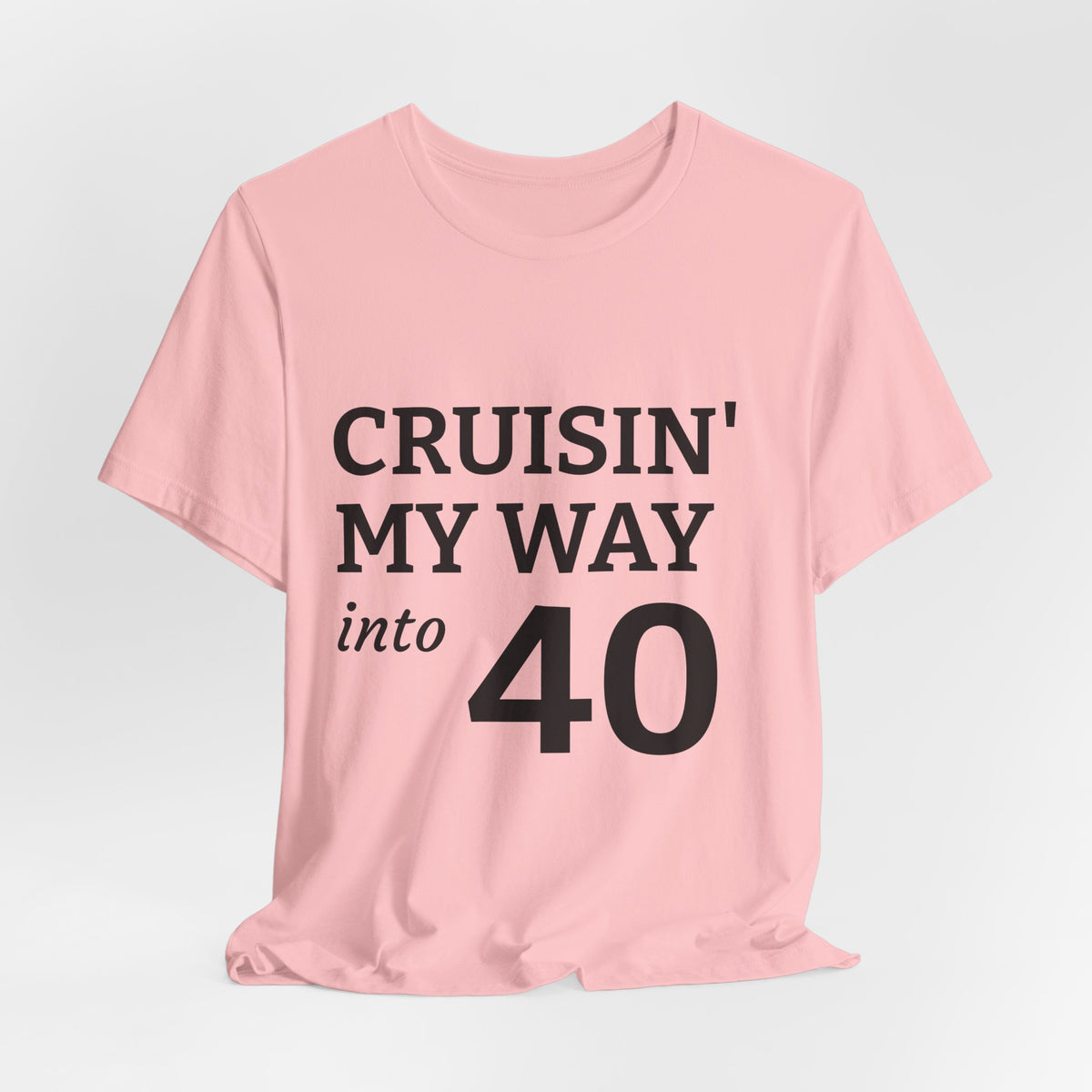 Cruisin' My Way Into 40 T-Shirt – 40th Birthday Celebration Tee