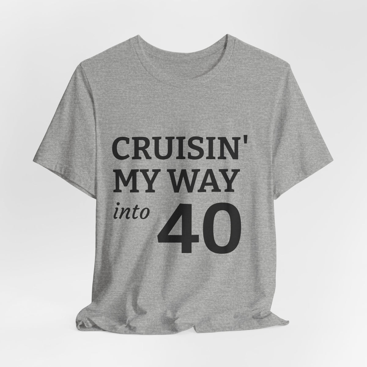 Cruisin' My Way Into 40 T-Shirt – 40th Birthday Celebration Tee